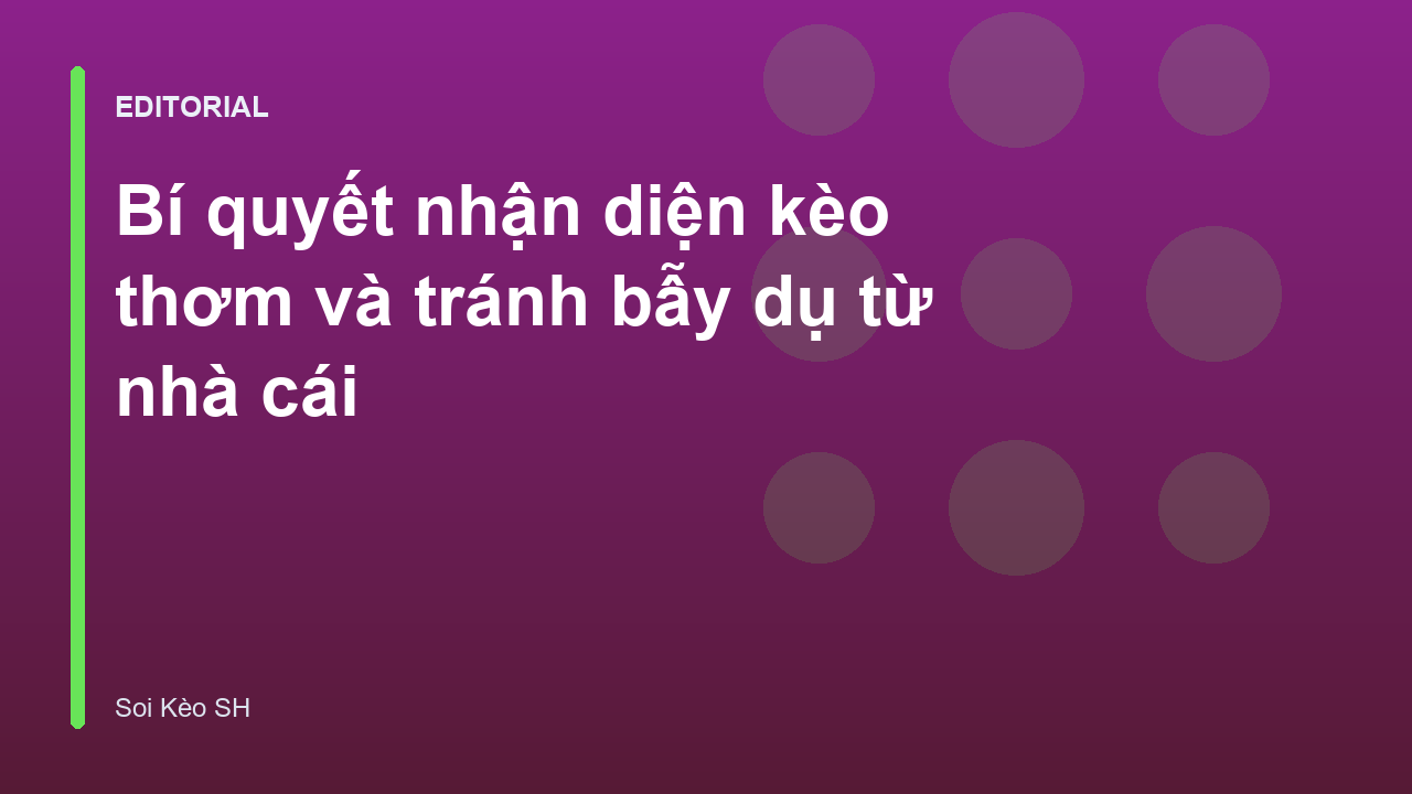 Phân tích kèo bóng đá và nhận diện bẫy nhà cái