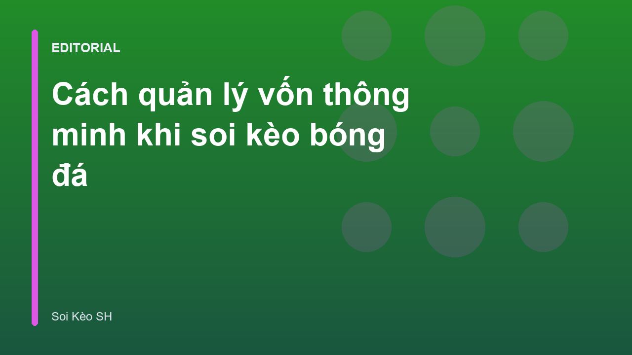 Quản lý vốn thông minh khi soi kèo bóng đá