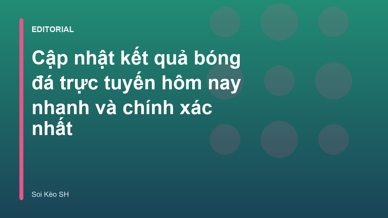 Cập nhật kết quả bóng đá trực tuyến nhanh chóng