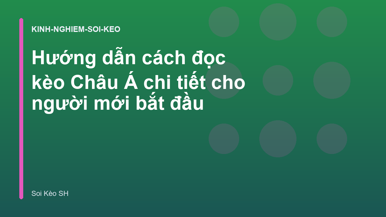Hướng dẫn cách đọc kèo Châu Á chi tiết cho người mới bắt đầu