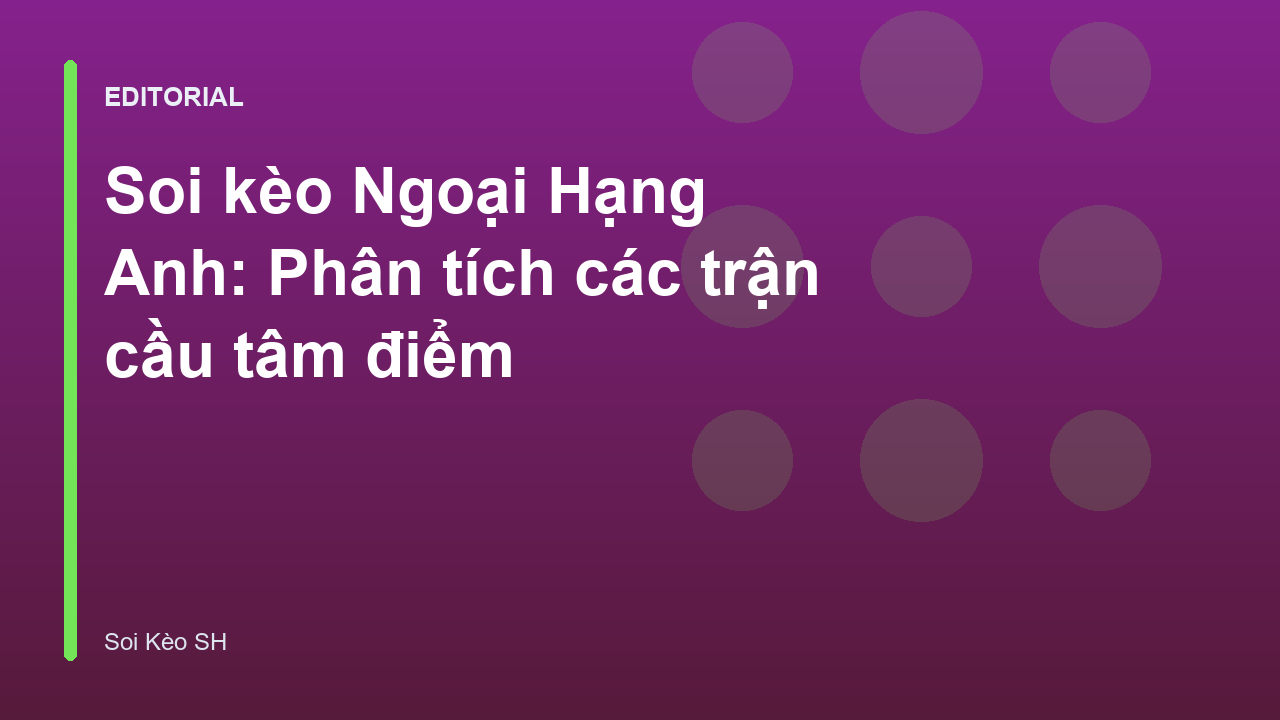 Phân tích soi kèo Ngoại Hạng Anh chuyên sâu